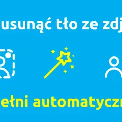 Jak usunąć tło ze zdjęcia? Magiczny program do usuwania tła działa w pełni automatycznie.