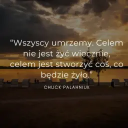 Piękne cytaty o fotografii: "Wszyscy umrzemy. Celem nie jest żyć wiecznie, celem jest stworzyć coś, co będzie żyło." - Chuck Palahniuk. Zachód słońca nad jeziorem.